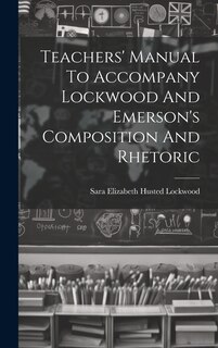 Front cover_Teachers' Manual To Accompany Lockwood And Emerson's Composition And Rhetoric