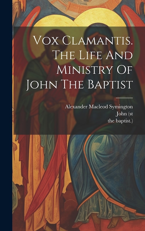 Couverture_Vox Clamantis. The Life And Ministry Of John The Baptist