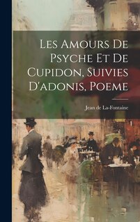 Front cover_Les Amours De Psyche Et De Cupidon, Suivies D'adonis, Poeme