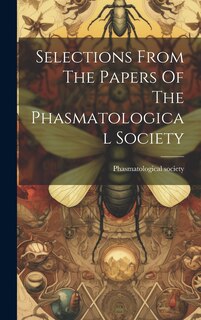 Front cover_Selections From The Papers Of The Phasmatological Society