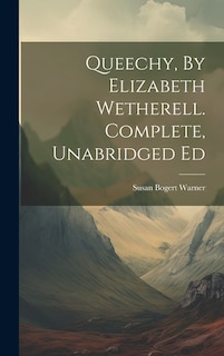 Couverture_Queechy, By Elizabeth Wetherell. Complete, Unabridged Ed