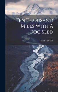 Front cover_Ten Thousand Miles With A Dog Sled