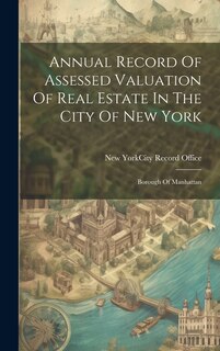 Couverture_Annual Record Of Assessed Valuation Of Real Estate In The City Of New York
