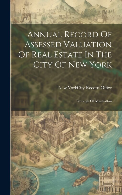 Couverture_Annual Record Of Assessed Valuation Of Real Estate In The City Of New York