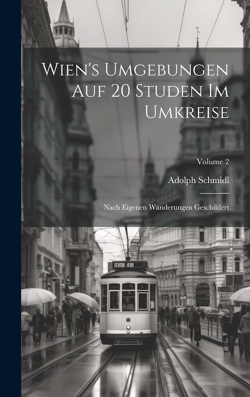 Front cover_Wien's Umgebungen Auf 20 Studen Im Umkreise