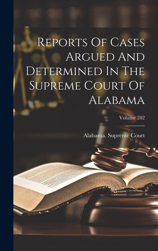 Front cover_Reports Of Cases Argued And Determined In The Supreme Court Of Alabama; Volume 202