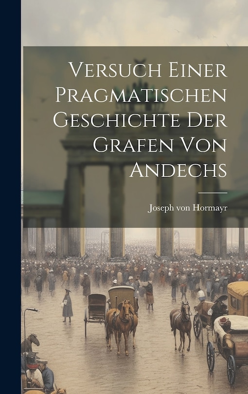 Couverture_Versuch Einer Pragmatischen Geschichte Der Grafen Von Andechs