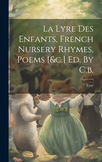Front cover_La Lyre Des Enfants, French Nursery Rhymes, Poems [&c.] Ed. By C.b.