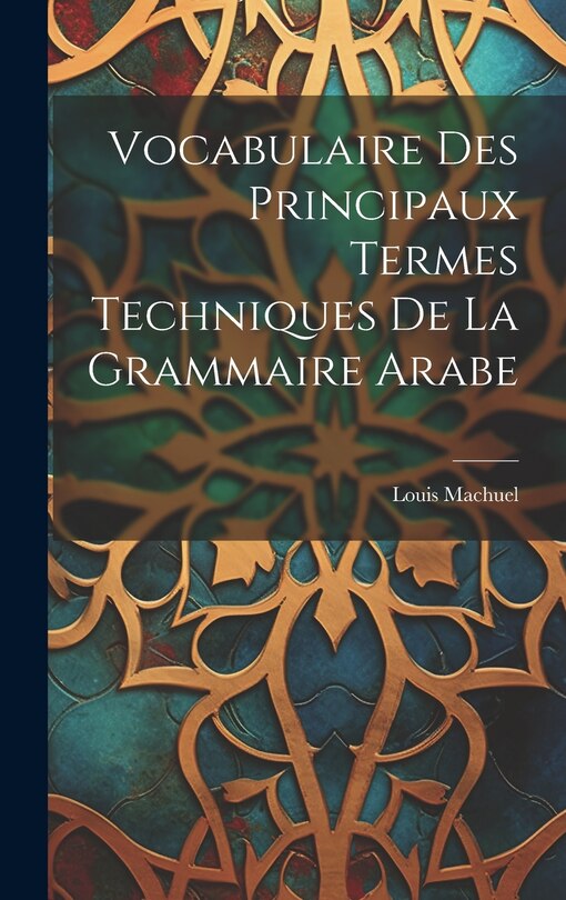 Couverture_Vocabulaire Des Principaux Termes Techniques De La Grammaire Arabe
