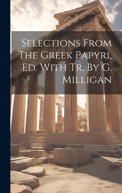 Couverture_Selections From The Greek Papyri, Ed. With Tr. By G. Milligan