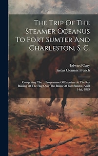 Couverture_The Trip Of The Steamer Oceanus To Fort Sumter And Charleston, S. C.
