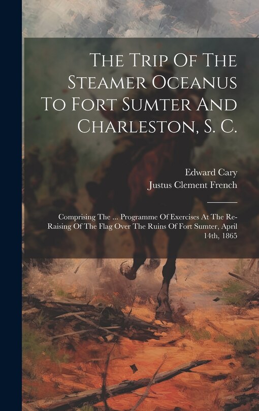 Couverture_The Trip Of The Steamer Oceanus To Fort Sumter And Charleston, S. C.
