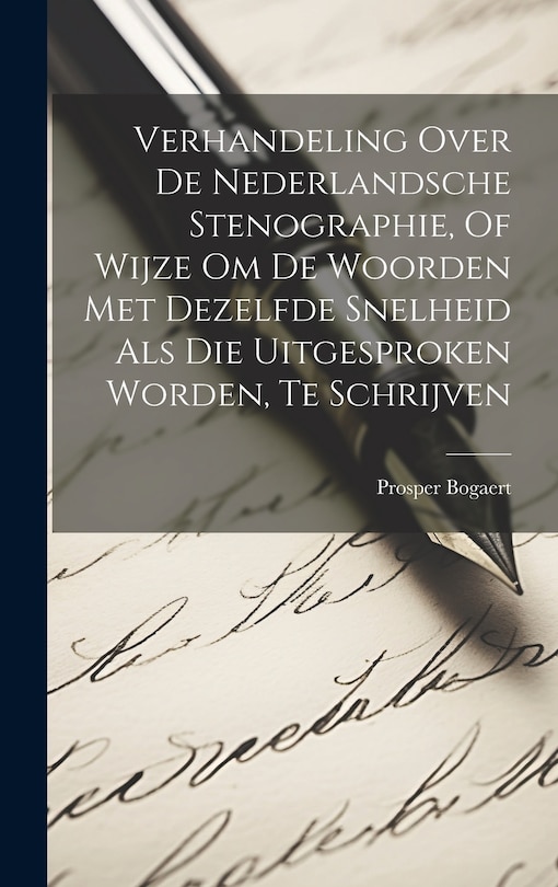 Front cover_Verhandeling Over De Nederlandsche Stenographie, Of Wijze Om De Woorden Met Dezelfde Snelheid Als Die Uitgesproken Worden, Te Schrijven