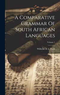 Front cover_A Comparative Grammar Of South African Languages; Volume 1