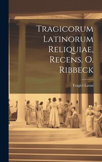Front cover_Tragicorum Latinorum Reliquiae, Recens. O. Ribbeck