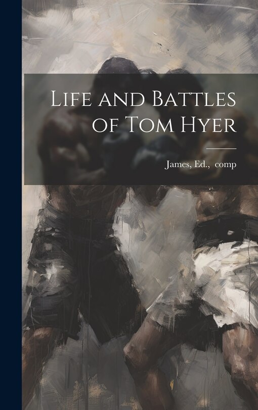 Front cover_Life and Battles of Tom Hyer