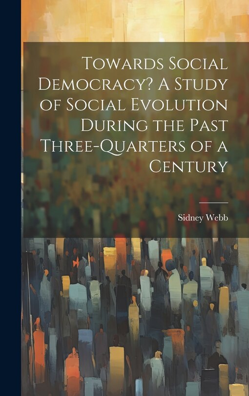 Couverture_Towards Social Democracy? A Study of Social Evolution During the Past Three-quarters of a Century