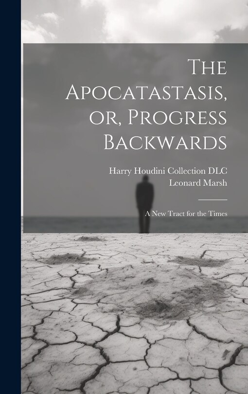 Front cover_The Apocatastasis, or, Progress Backwards