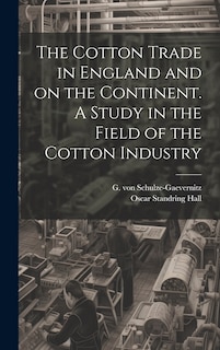 Front cover_The Cotton Trade in England and on the Continent. A Study in the Field of the Cotton Industry