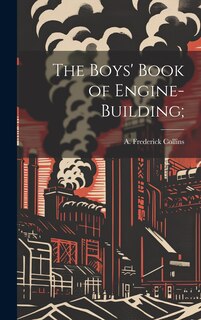Front cover_The Boys' Book of Engine-building;
