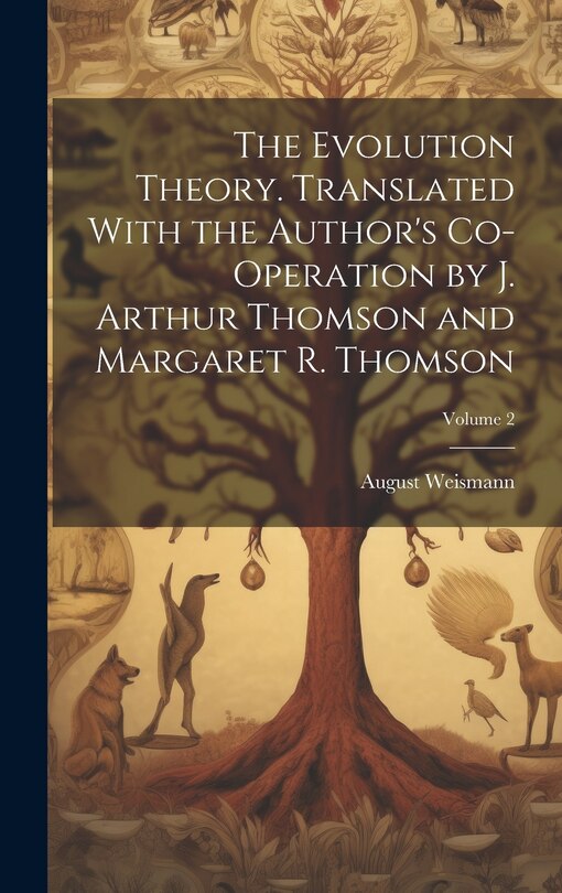 Front cover_The Evolution Theory. Translated With the Author's Co-operation by J. Arthur Thomson and Margaret R. Thomson; Volume 2