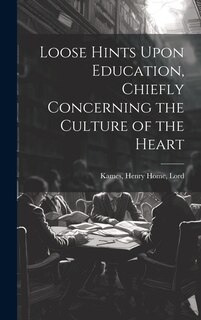 Front cover_Loose Hints Upon Education, Chiefly Concerning the Culture of the Heart