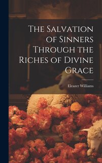 Front cover_The Salvation of Sinners Through the Riches of Divine Grace