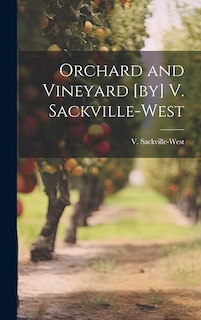 Front cover_Orchard and Vineyard [by] V. Sackville-West