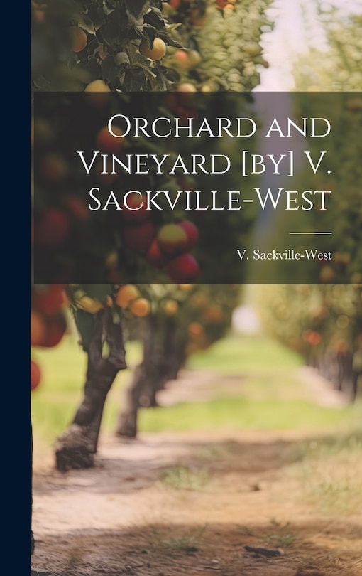 Front cover_Orchard and Vineyard [by] V. Sackville-West