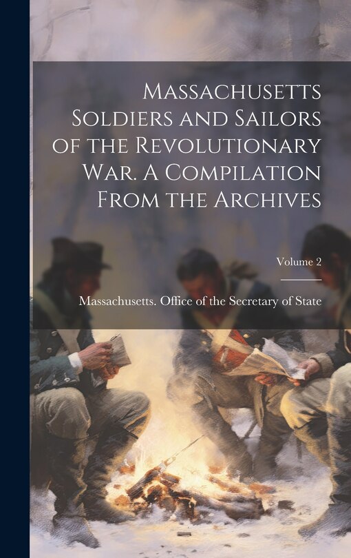 Front cover_Massachusetts Soldiers and Sailors of the Revolutionary War. A Compilation From the Archives; Volume 2
