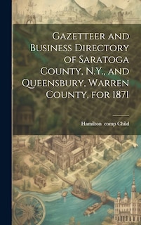 Couverture_Gazetteer and Business Directory of Saratoga County, N.Y., and Queensbury, Warren County, for 1871