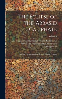 Front cover_The Eclipse of the 'Abbasid Caliphate; Original Chronicles of the Fourth Islamic Century; Volume 4