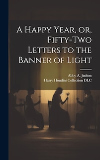 Couverture_A Happy Year, or, Fifty-two Letters to the Banner of Light