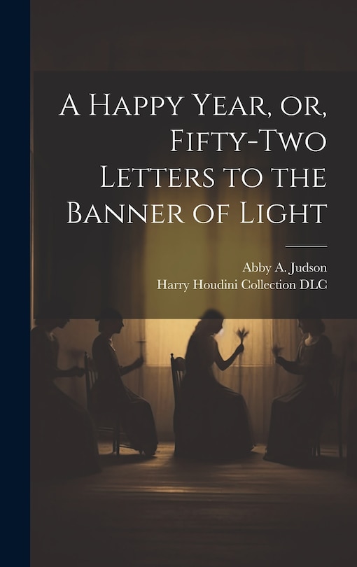 Couverture_A Happy Year, or, Fifty-two Letters to the Banner of Light