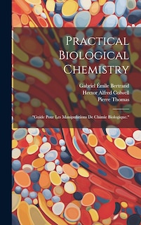 Front cover_Practical Biological Chemistry; Guide Pour Les Manipulations De Chimie Biologique.