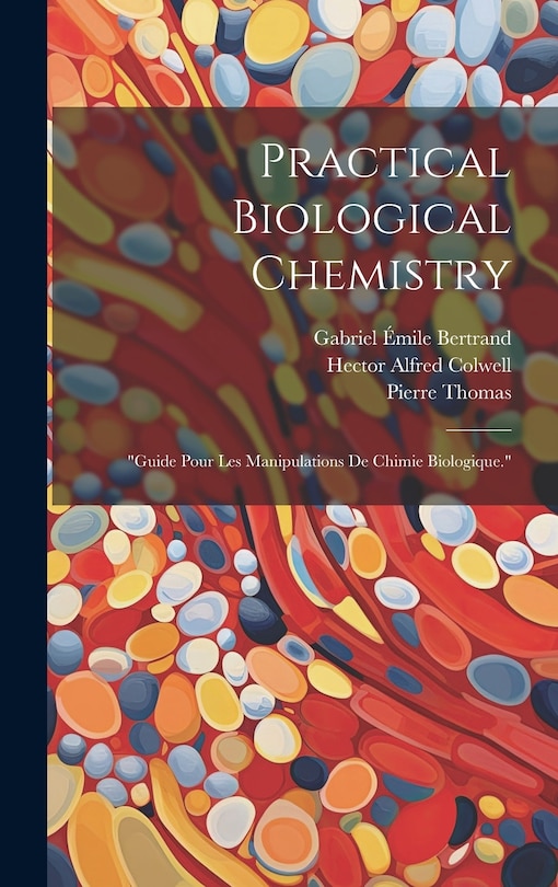 Front cover_Practical Biological Chemistry; Guide Pour Les Manipulations De Chimie Biologique.