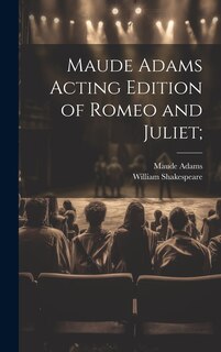 Front cover_Maude Adams Acting Edition of Romeo and Juliet;