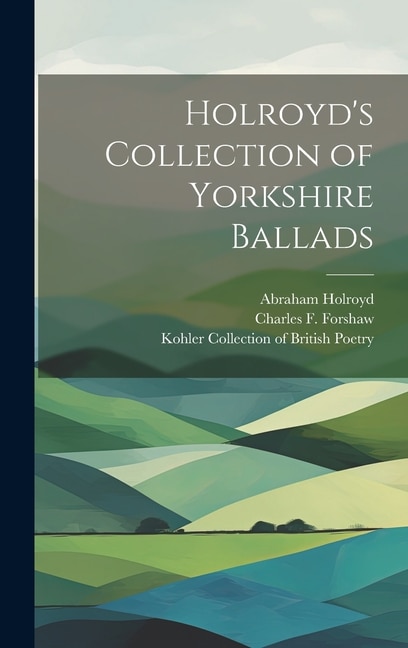 Holroyd's Collection of Yorkshire Ballads