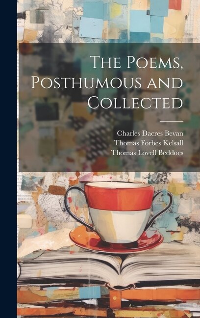 The Poems, Posthumous and Collected