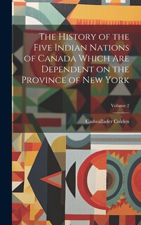 Front cover_The History of the Five Indian Nations of Canada Which Are Dependent on the Province of New York; Volume 2