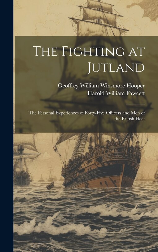 Front cover_The Fighting at Jutland; the Personal Experiences of Forty-five Officers and Men of the British Fleet