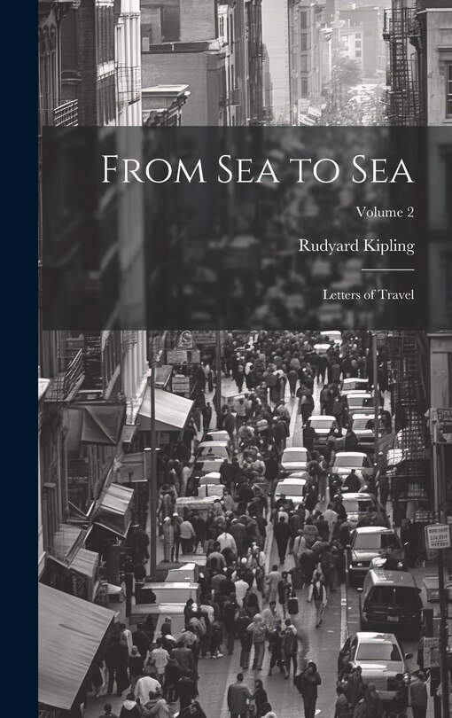 Front cover_From Sea to Sea; Letters of Travel; Volume 2