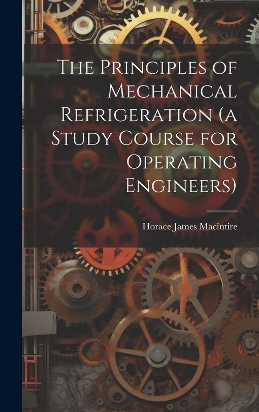 Couverture_The Principles of Mechanical Refrigeration (a Study Course for Operating Engineers)
