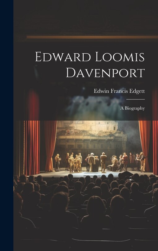 Front cover_Edward Loomis Davenport; a Biography