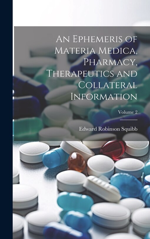 Front cover_An Ephemeris of Materia Medica, Pharmacy, Therapeutics and Collateral Information; Volume 2