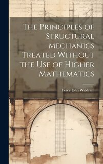 Front cover_The Principles of Structural Mechanics Treated Without the Use of Higher Mathematics