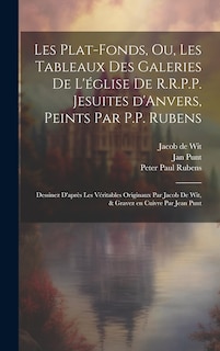 Front cover_Les plat-fonds, ou, Les tableaux des galeries de l'église de R.R.P.P. Jesuites d'Anvers, peints par P.P. Rubens; dessinez d'après les véritables originaux par Jacob de Wit, & gravez en cuivre par Jean Punt