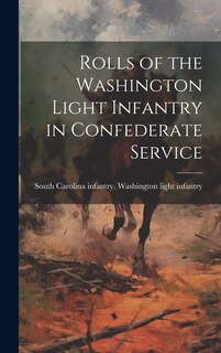 Front cover_Rolls of the Washington Light Infantry in Confederate Service