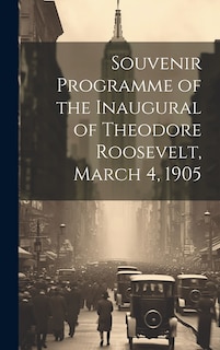 Couverture_Souvenir Programme of the Inaugural of Theodore Roosevelt, March 4, 1905