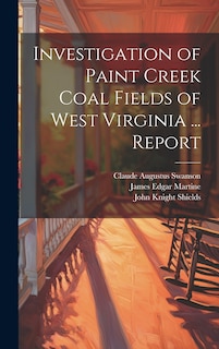 Couverture_Investigation of Paint Creek Coal Fields of West Virginia ... Report